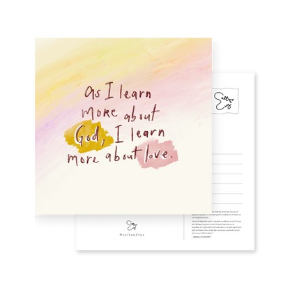 As I learn more about God, I learn more about love Postcard